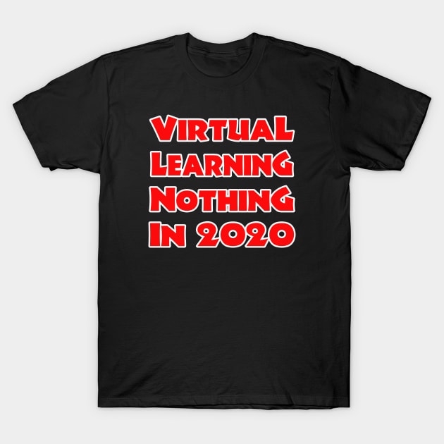 virtual learning no thing in 2020 T-Shirt by DesStiven